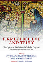 Firmly I Believe and Truly: The Spiritual Tradition of Catholic England