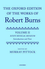 The Oxford Edition of the Works of Robert Burns: Volumes II and III: The Scots Musical Museum