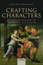 Crafting Characters: Heroes and Heroines in the Ancient Greek Novel