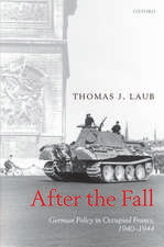 After the Fall: German Policy in Occupied France, 1940-1944