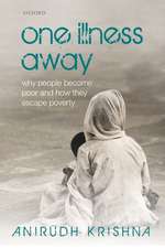 One Illness Away: Why People Become Poor and How They Escape Poverty