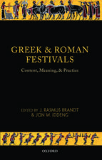 Greek and Roman Festivals: Content, Meaning, and Practice