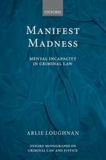 Manifest Madness: Mental Incapacity in the Criminal Law