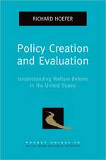Policy Creation and Evaluation: Understanding Welfare Reform in the United States
