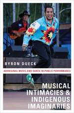 Musical Intimacies and Indigenous Imaginaries: Aboriginal Music and Dance in Public Performance