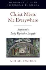 Christ Meets Me Everywhere: Augustine's Early Figurative Exegesis