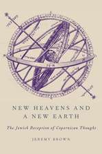 New Heavens and a New Earth: The Jewish Reception of Copernican Thought