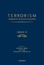 TERRORISM: COMMENTARY ON SECURITY DOCUMENTS INDEX IV: VOLUMES 101-120