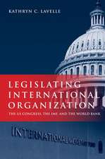 Legislating International Organization: The US Congress, the IMF, and the World Bank