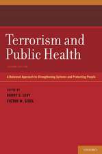 Terrorism and Public Health: A Balanced Approach to Strengthening Systems and Protecting People