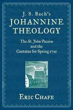 J. S. Bach's Johannine Theology: The St. John Passion and the Cantatas for Spring 1725