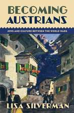 Becoming Austrians: Jews and Culture between the World Wars