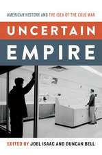 Uncertain Empire: American History and the Idea of the Cold War