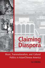 Claiming Diaspora: Music, Transnationalism, and Cultural Politics in Asian/Chinese America