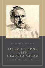 Piano Lessons with Claudio Arrau: A Guide to His Philosophy and Techniques