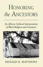 Honoring the Ancestors: An African Cultural Interpretation of Black Religion and Literature