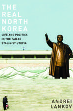 The Real North Korea: Life and Politics in the Failed Stalinist Utopia