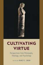 Cultivating Virtue: Perspectives from Philosophy, Theology, and Psychology