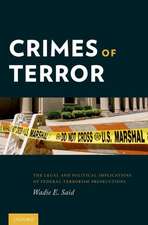 Crimes of Terror: The Legal and Political Implications of Federal Terrorism Prosecutions