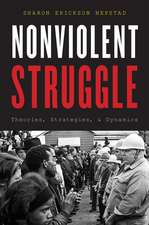 Nonviolent Struggle: Theories, Strategies, and Dynamics