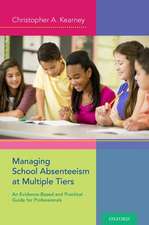 Managing School Absenteeism at Multiple Tiers: An Evidence-Based and Practical Guide for Professionals