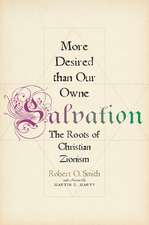 More Desired than Our Owne Salvation: The Roots of Christian Zionism