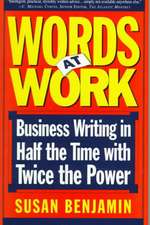 Words At Work: Business Writing In Half The Time With Twice The Power