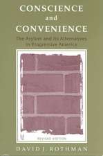 Conscience and Convenience: The Asylum and Its Alternatives in Progressive America