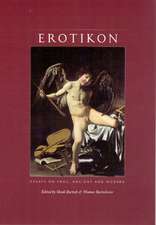 Erotikon: Essays on Eros, Ancient and Modern