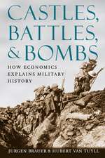 Castles, Battles, and Bombs: How Economics Explains Military History