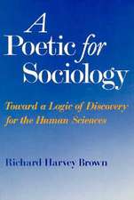 A Poetic for Sociology: Toward a Logic of Discovery for the Human Sciences