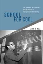 School for Cool: The Academic Jazz Program and the Paradox of Institutionalized Creativity