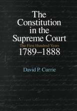 The Constitution in the Supreme Court: The First Hundred Years, 1789-1888