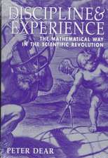 Discipline and Experience: The Mathematical Way in the Scientific Revolution