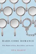 Hard-Core Romance: "Fifty Shades of Grey," Best-Sellers, and Society