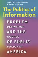 The Politics of Information: Problem Definition and the Course of Public Policy in America