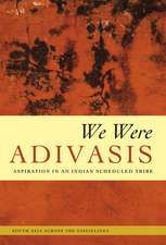 We Were Adivasis: Aspiration in an Indian Scheduled Tribe