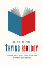 Trying Biology: The Scopes Trial, Textbooks, and the Antievolution Movement in American Schools