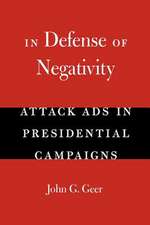 In Defense of Negativity: Attack Ads in Presidential Campaigns