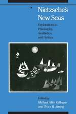 Nietzsche's New Seas: Explorations in Philosophy, Aesthetics, and Politics