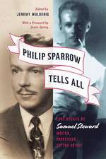 Philip Sparrow Tells All: Lost Essays by Samuel Steward, Writer, Professor, Tattoo Artist