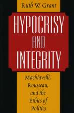 Hypocrisy and Integrity: Machiavelli, Rousseau, and the Ethics of Politics