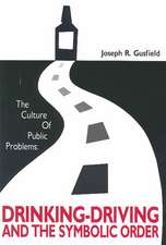 The Culture of Public Problems: Drinking-Driving and the Symbolic Order