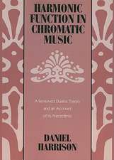 Harmonic Function in Chromatic Music: A Renewed Dualist Theory and an Account of Its Precedents