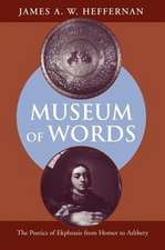 Museum of Words: The Poetics of Ekphrasis from Homer to Ashbery