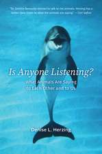 Is Anyone Listening?: What Animals Are Saying to Each Other and to Us