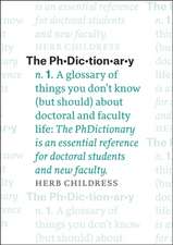 The PhDictionary: A Glossary of Things You Don't Know (but Should) about Doctoral and Faculty Life