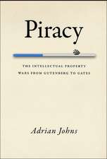 Piracy: The Intellectual Property Wars from Gutenberg to Gates