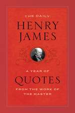 The Daily Henry James: A Year of Quotes from the Work of the Master