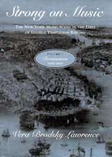 Strong on Music: The New York Music Scene in the Days of George Templeton Strong, Volume 1: Resonances, 1836-1849